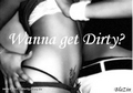 ♥.......wAnnA gEt dIrTy??.......♥