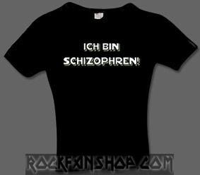 Ich bin schizophren!.......ich auch!