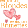 Gruppenavatar von sure.guys like Blondes but they love Brunettes.