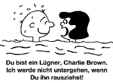 Gruppenavatar von Du bist ein Lügner, Charlie Brown. Ich werde nicht untergehen, wenn du ihn rausziehst.