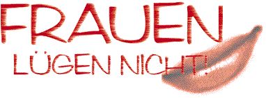 Gruppenavatar von Frauen lügen nicht, sie suchen sich nur die passende ausrede!