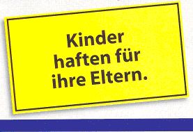 Gruppenavatar von Kinder haften für ihre Eltern!!