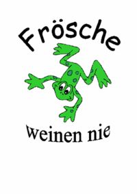 >>°°°Frösche Weinen Nie°°°