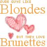 sure.guys like Blondes but they love Brunettes.