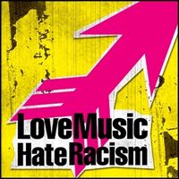 Love the finest of Music & Hate Racism!