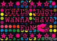 ★☆✸✩✮★GirLs JuSt WaNnA hAvE fUn★☆✸✩✮★