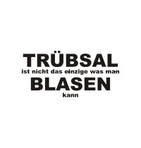 ~~~ Trübsal ist nicht alles was man blasen kann ~~~