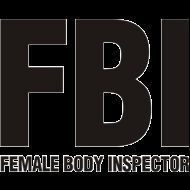 F.B.I.=Female Body Inspector