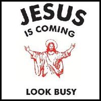 Jesus is coming, look busy﻿ j/k. lol 