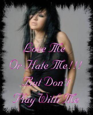 Gruppenavatar von >...Love me or hate me....but don´t play with me!...