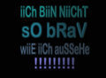 Gruppenavatar von Ich bin sicha ned so brav wie ich aussehe,........^^