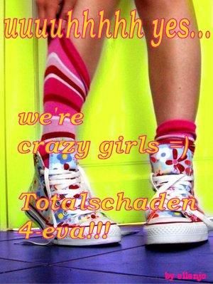 Gruppenavatar von ...Wuhuu.......we @re CrAzzy GiiRls.......ToTaLsChAdEn 4-evaaa.....