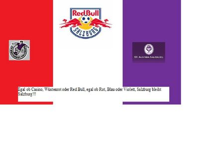 Gruppenavatar von Egal ob Casino, Wüstenrot oder Red Bull, egal ob Rot, Blau oder Violett, Salzburg bleibt Salzburg!!!