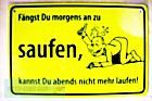 Gruppenavatar von Fängst du morgens an zu saufen kannst du abends nicht mehr laufen !