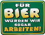 Gruppenavatar von Für  Bier Würde ich  sogar  arbeiten 