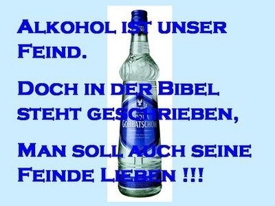 Gruppenavatar von Merk` dir wohl, dein Größter Feind ist Alkohol: Doch in der Bibel steht geschrieben, du sollst auch deine Feinde Lieben!