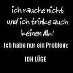 Gruppenavatar von °°IcH rAuChE niChT uNd tRinKe kEiNeN ALkoHoL°°...IcH hABe nUr 1 PrObLeM:  IcH LüGe!