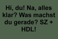 ♥♥ Ich beende meine PNs immer mit H.D.L♥♥