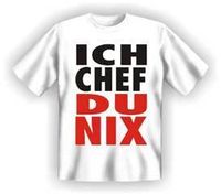 ich CHEF...du NIX...!