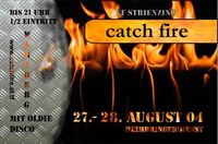 Catch Fire@Fa. Ganglbauer (B138)