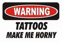 Tattoos make me horny!