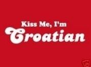 • • • kiSs mE ii&#39;m C.r.o.a.T.ii.a.n =) • • •