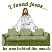 I found Jesus ... he was behind the couch.