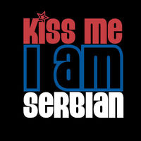 KiiS Me I&#39;m A SerBiiaN =)