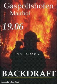 Backdraft 2004@Mairhof