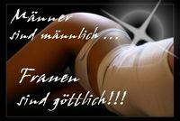 °>MäNNeR sInD mÄnnLicH.....Fr@u€n SiNd GöTTlicH