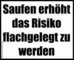 Saufen erhöht das Risiko flachgelegt zu werden