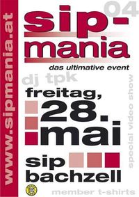 Sip Mania 2004@Veranstaltungszentrum Mayr