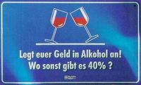 Ich investiere mein Geld in Alkohol -  Da bekomm ich mehr Prozente!