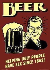 Beer_helping ugly people have sex since 1862