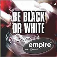 Be Black Or White@Empire