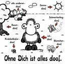 *OHNE DICH IST ALLES DOOOOOF*