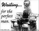 waiting for the perfect man...