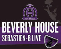 Beverly House / Sebastien B Live@Club Hochriegl