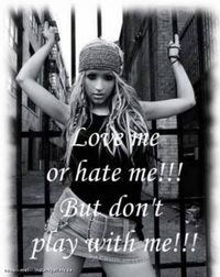 ♥lOvE mE oR hAtE mE ... bUt ... dOnT't pLaY wItH mE! ♥