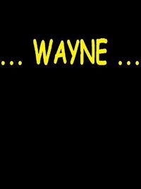 ... WAYNE ...