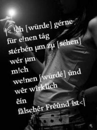 \< !ch [würde] gerne für e!nen Tag sterben um zu [sehen] wer um m!ch we!nen [würde]... >/