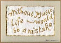 ~°*#without music. . .life would be a mistake#*°~