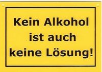 Kein Alkohol ist auch keine Lösung!!