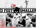 3 Feet Smaller die beste band wos gibt!!!