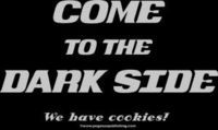 *Come to the dark side....we have cookies* .....xD