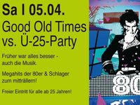 Good old Times vs. Ü25 Party