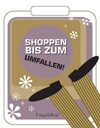 Shoppen bis zum umfallen!!!!