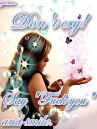 Gruppenavatar von Don´t cry!!  Say "Fuck you" and smile!!
