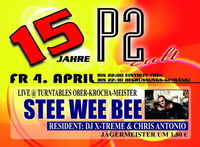 15 Jare P2 mit Ober-Krocher-Meister STEE WEE BEE, Chris Antonio & DJ X-TREME@P2