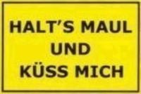 Gruppenavatar von Halt`s Maul und Küss Mich!!